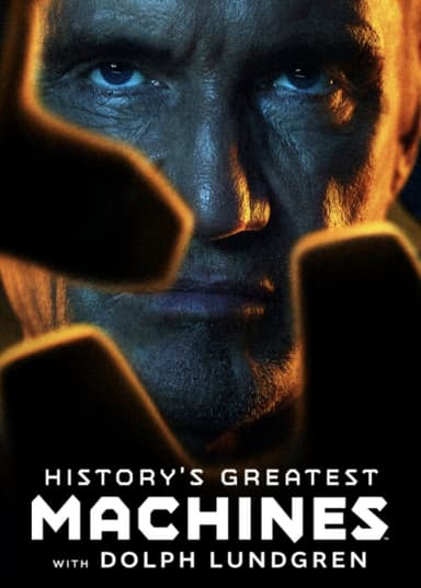History's Greatest Machines with Dolph Lundgren